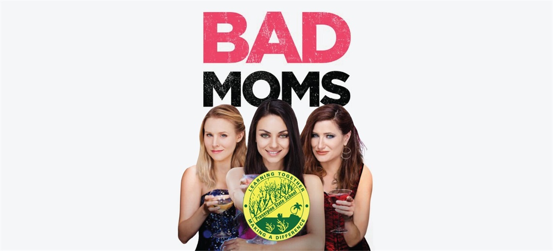 Proserpine State School P&C Wine and Cheese Movie Night - Bad Moms